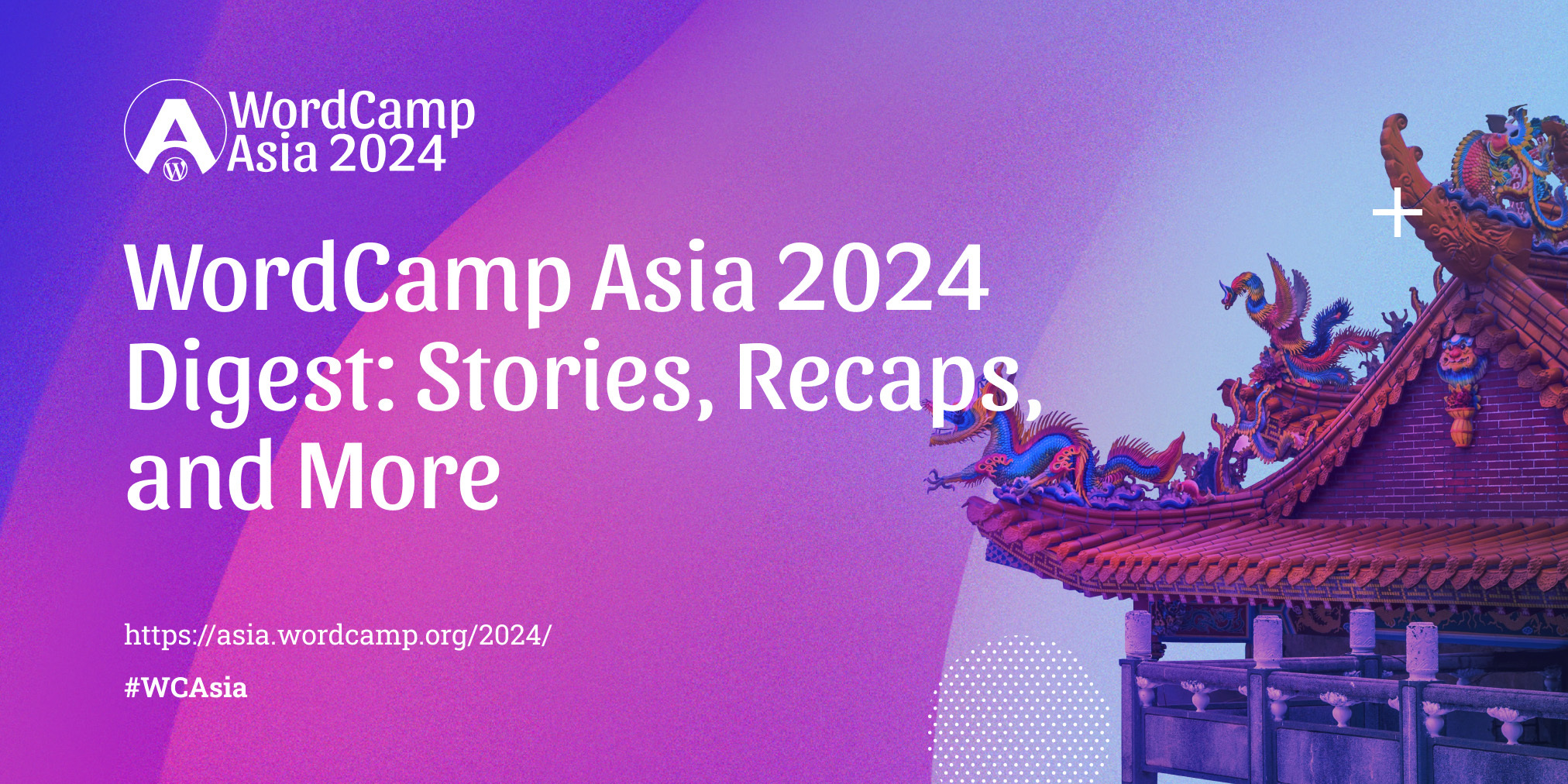 WordCamp Asia 2024 Digest: Stories, Recaps, and More