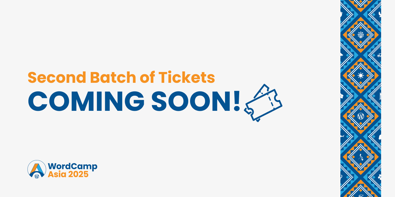 Get Ready: The Second Batch of Tickets for WordCamp Asia 2025 is Coming Soon!