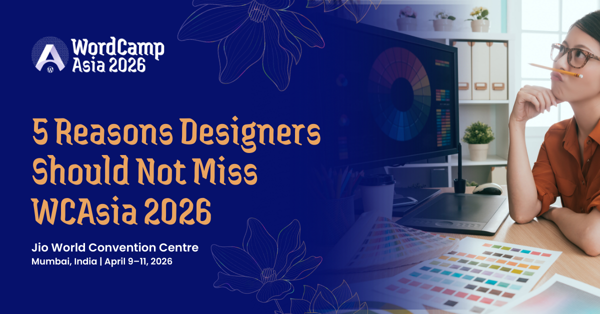 5 Reasons Designers Should Not Miss WCAsia 2026