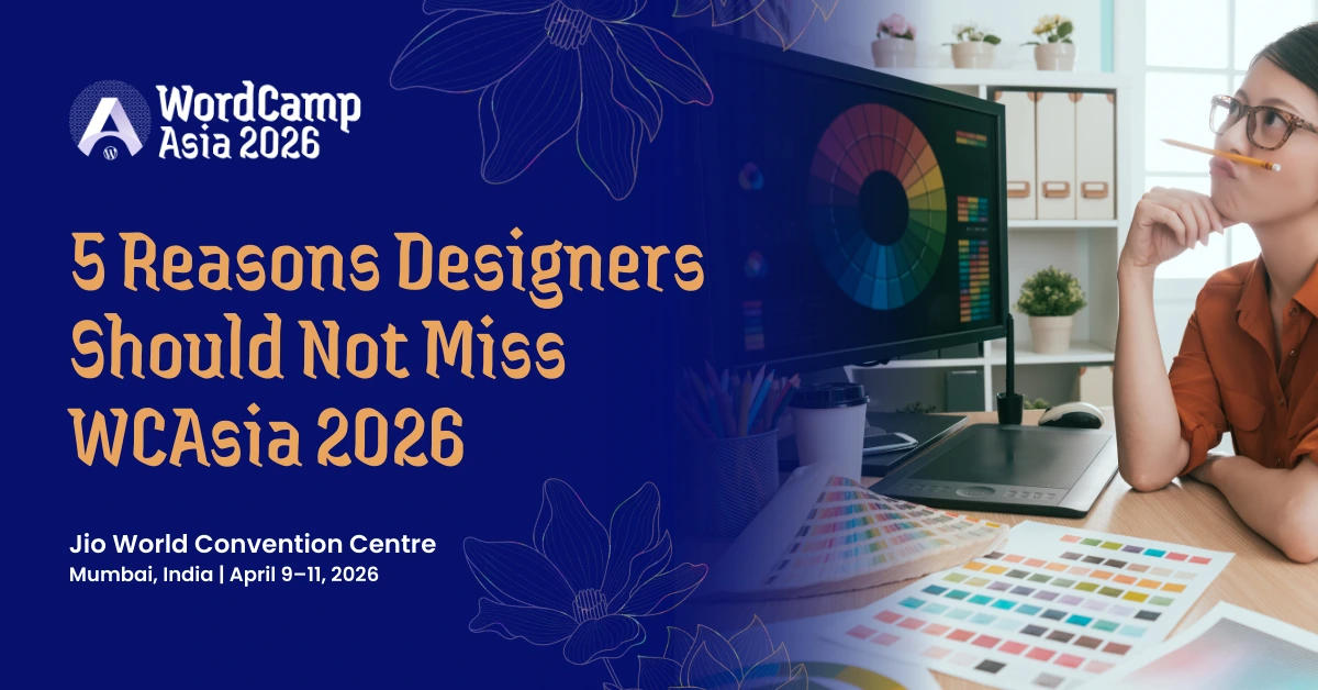 5 Reasons Designers Should Not Miss WCAsia 2026