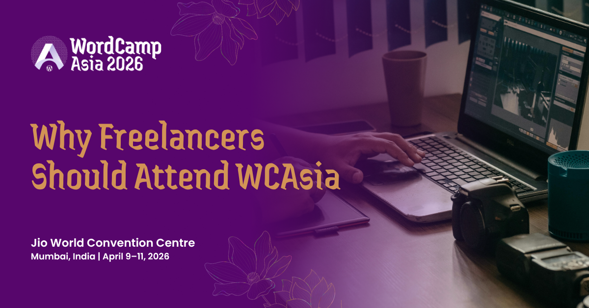 Why Freelancers Should Attend WordCamp Asia 2026